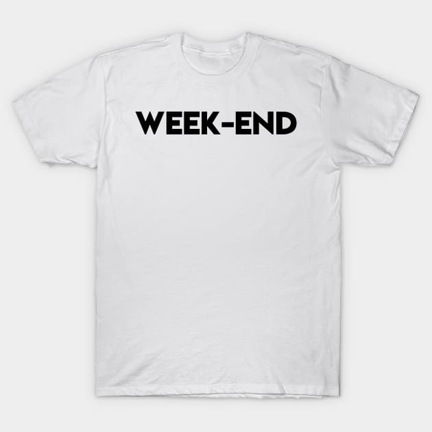 WEEKEND T-Shirt by ghjura